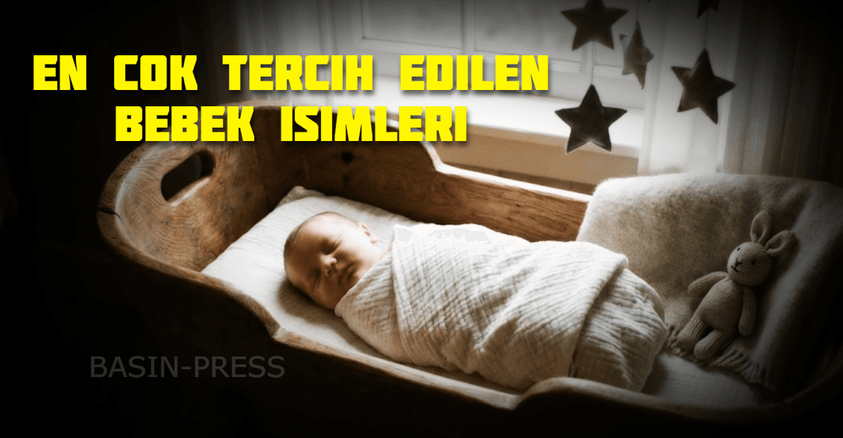 İşte 2025’te En Çok Tercih Edilen Bebek İsimleri!